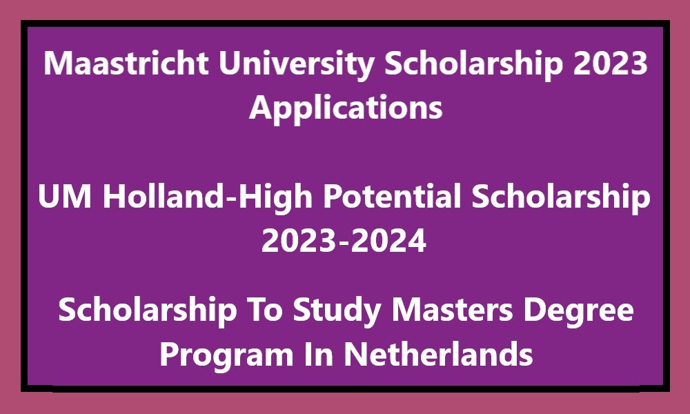 Maastricht University Scholarship 20232024 Maastricht University (UM